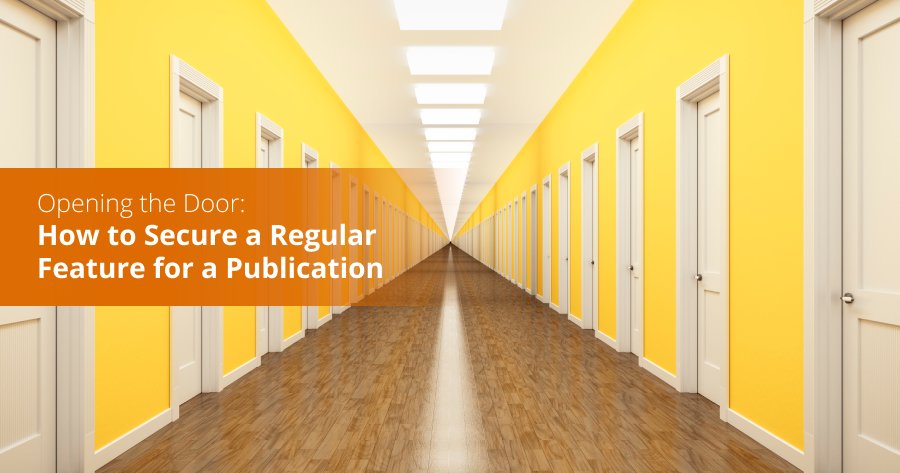Opening the Door: How to Secure a Regular Feature for a Publication"
